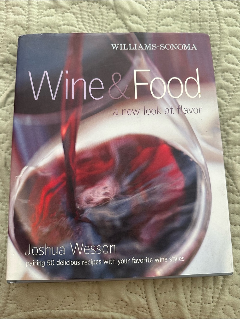 Williams Sonoma Wine & Food : A New Look At Flavor Cookbook